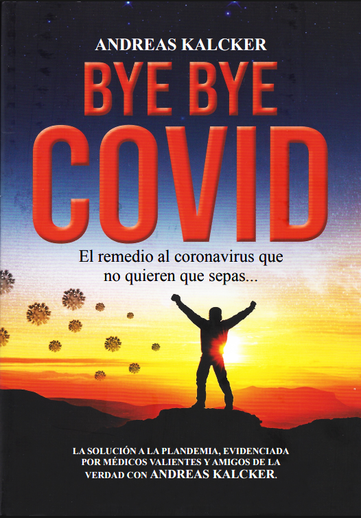 Bye Bye Covid, Andreas Kalcker (Spanish Edition)